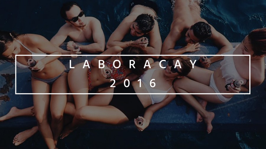 LaBoracay 2016 | LaBoracay 2016 — Eternally Curious Student of the World